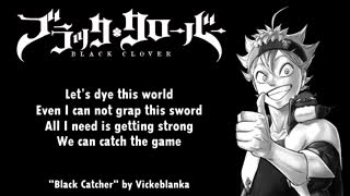 Black Clover Opening 10 Full『Black Catcher』by Vickeblanka | Lyrics