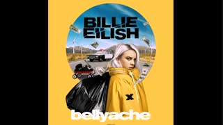 Bellyache...Billie Eilish